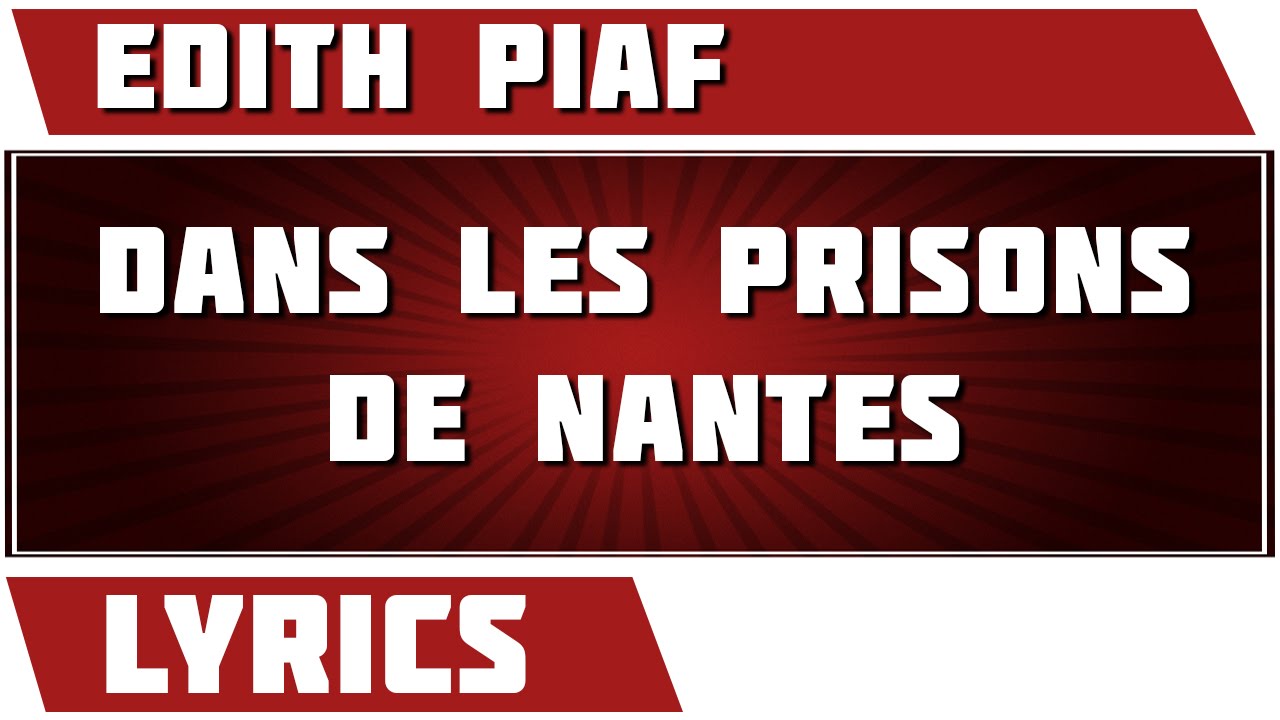 Dans Les Prisons De Nantes Edith Piaf paroles YouTube Dans Les Prisons De Nantes Edith Piaf paroles YouTube