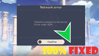 Failed to connect to the server - Genshin impact error code 4201