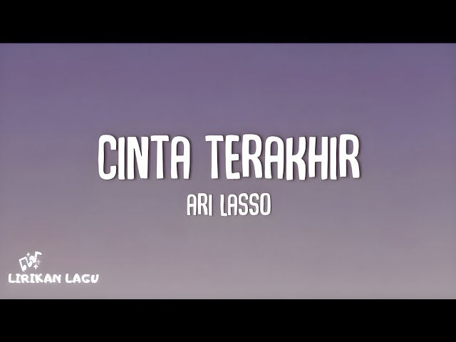 Ari Lasso - Cinta Terakhir (Lirik Lagu) class=