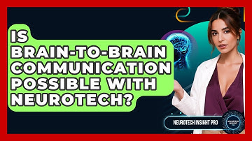 Is Brain-to-Brain Communication Possible With Neurotech? - Neurotech Insight Pro