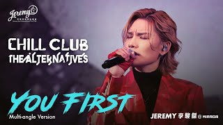 【Multi-Angle 4K FOCUS】2023.6.17 Jeremy李駿傑 - YOU FIRST @CHILL CLUB:The Alternatives音樂會 @jeremylee6702