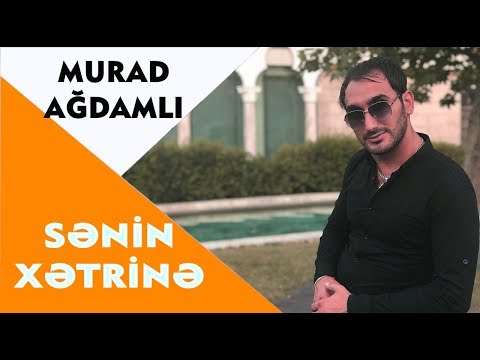 Murad Agdamli - Senin Xetrine 2018 | Azeri Music [OFFICIAL]