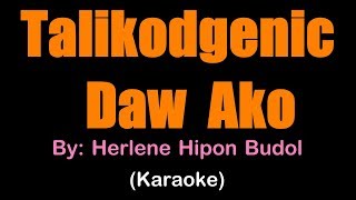 TALIKODGENIC DAW AKO - Herlene 'Hipon' Budol (karaoke version)
