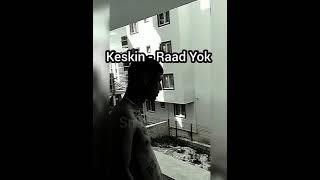 Keskin - Raad Yok (Yeni parça)