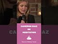 i feel so badass Cameron Diaz on Meditation , Benefits for meditation , Actors who meditate #shorts