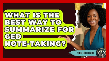 What Is The Best Way To Summarize For GED Note-taking? - Your GED Coach