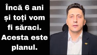 Încă 6 ani și toți vom fi săraci - Acesta este planul