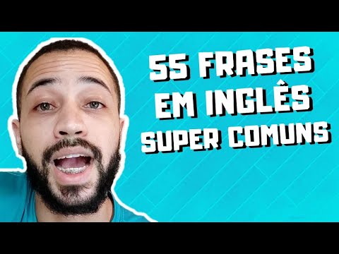 55 Frases Mais Comuns em Inglês em 15 Minutos