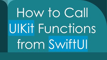 How to Call UIKit Functions from SwiftUI