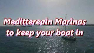 Meditterranean Marinas to keep your boat
