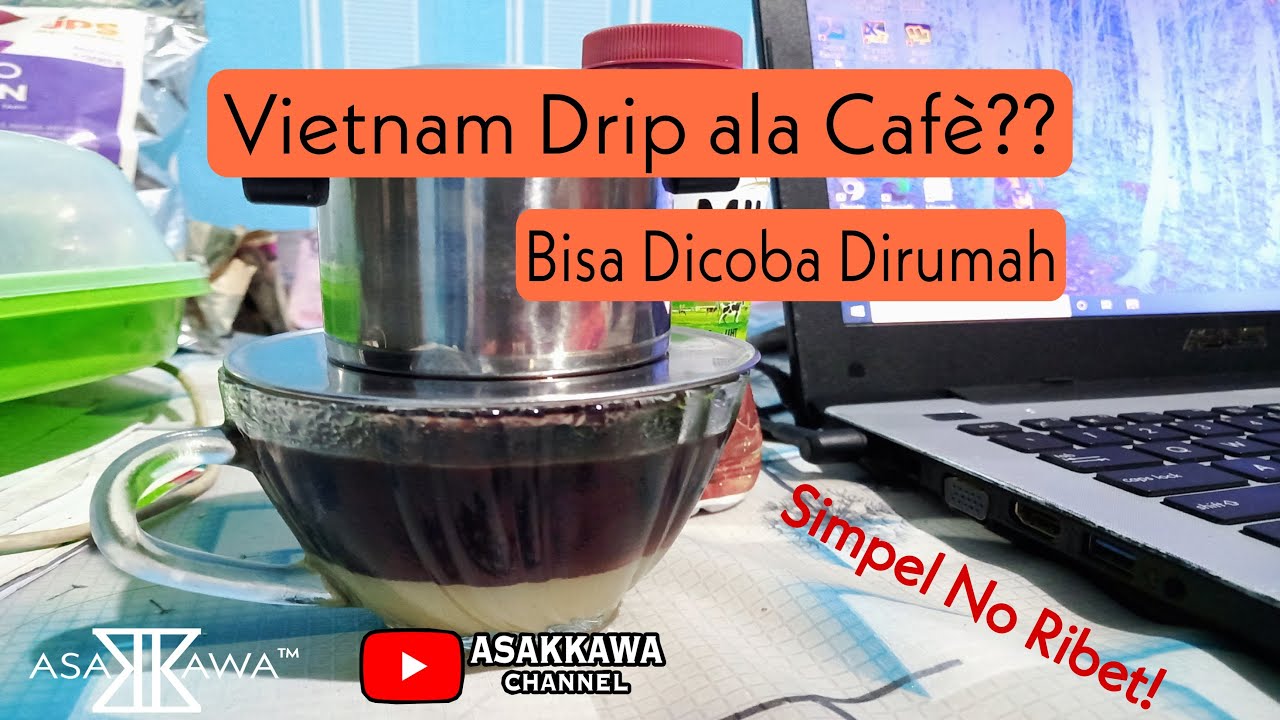 Cara Mudah Membuat Kopi Vietnam Drip Yang Enak