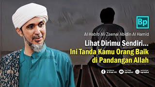 Tanda Bahwa Kamu Orang Yang Baik di Mata Allah | Habib Ali Zaenal Abidin Al Hamid