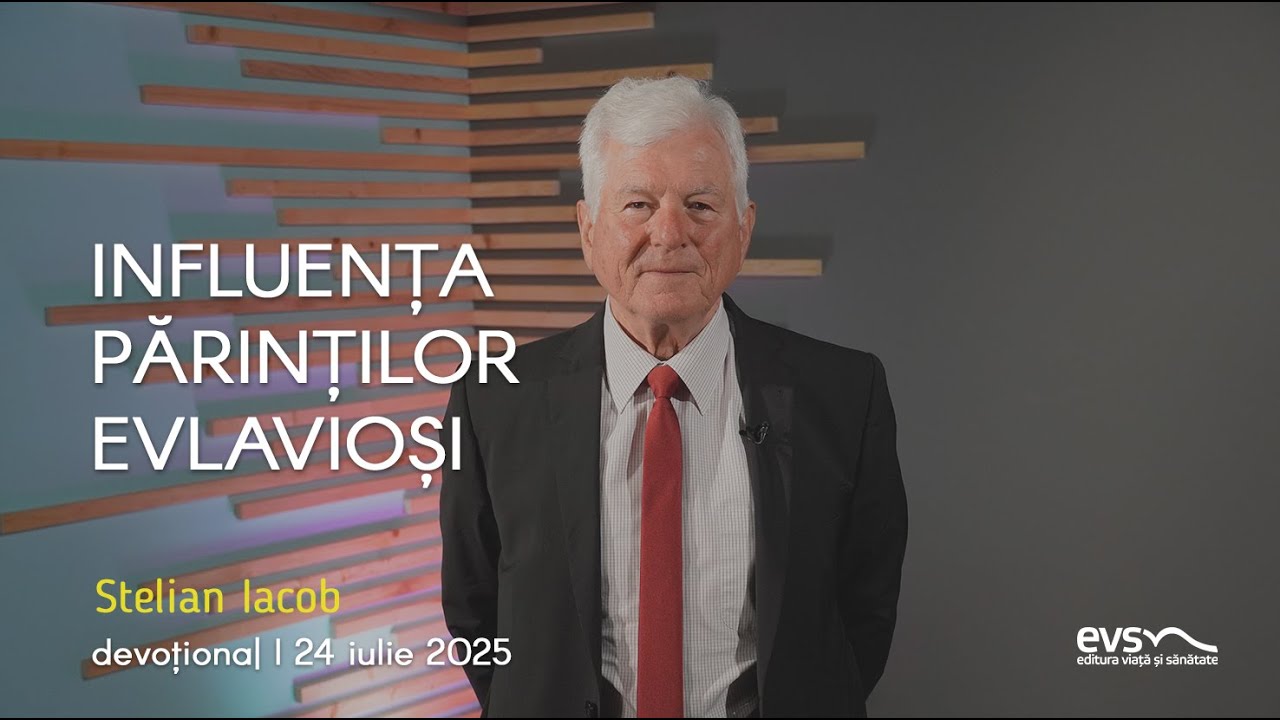 INFLUENȚA PĂRINȚILOR EVLAVIOȘI