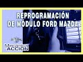 ¿Cómo Reprogramar Un Módulo de FORD Mazda? Descubre Aquí!