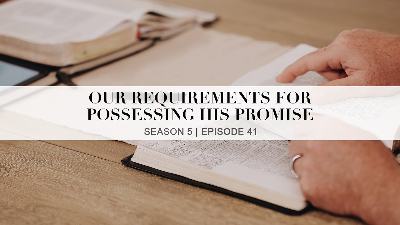 Week 41 Our Requirements for Possessing His Promise YouTube
