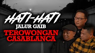 TEROWONGAN CASABLANCA DAN KISAH MISTERINYA...