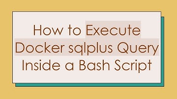 How to Execute Docker sqlplus Query Inside a Bash Script
