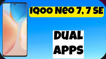 IQOO Neo 7, 7 SE Clone Apps/ Dual apps