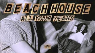 Video thumbnail of "Beach House - All Your Yeahs"