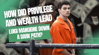 How Did Privilege and Wealth Lead Luigi Mangione Down a Dark Path?