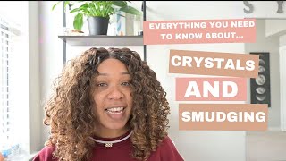 Everything You Need to Know About Crystals & Smudging ✨🔮