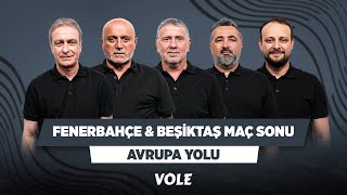 FB & BJK Maç Sonu | Önder Özen, Hikmet Karaman, Metin Tekin, Serdar Ali Çelikler, Onur Tuğrul