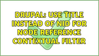Drupal: Use title instead of nid for node reference contextual filter (2 Solutions!!)