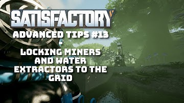 Satisfactory Tip #13 - Locking Miner and Water Extractors to The Grid