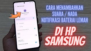 Cara Menambahkan / Menampilkan Nada Atau Suara Notifikasi Baterai Lemah Di HP Samsung