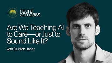 Are We Teaching AI to Care—or Just to Sound Like It? with Dr. Nick Haber