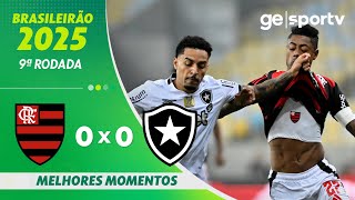 Thumbnail for FLAMENGO 0 X 0 BOTAFOGO | MELHORES MOMENTOS | 9ª RODADA | BRASILEIRÃO 2025 | ge.globo