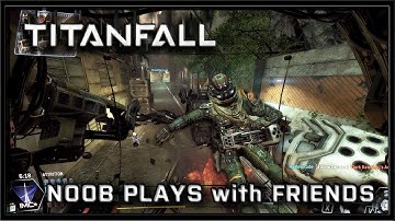 TitanFall - Noob Plays with Friends (Black Jeans) (Attrition)