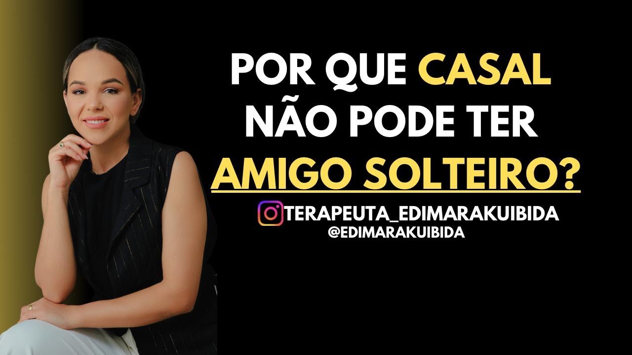 Se você é casado(a) e tem amigos solteiro precisa assistir isso [ Terapeuta da Família Edimara ]  