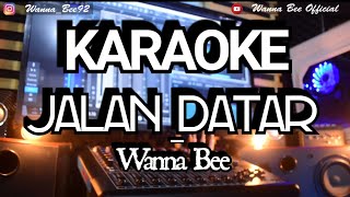 KARAOKE JALAN DATAR - WANNA BEE VERSION