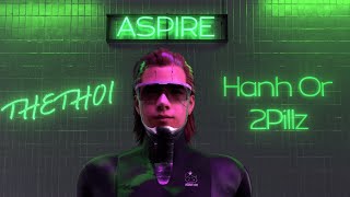 TheThoi - Hành Or x 2pillz (ASPIRE EP)