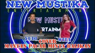 NEW MUSTIKA ENTERTAINMENT COVER : MANTAN PACAR MINTA BALIKAN, By : YUDI & WITA