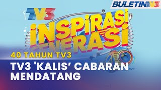 40 TAHUN TV3 | TV3 Kekal Jadi Pilihan , Sumber Inspirasi Generasi Malaysia