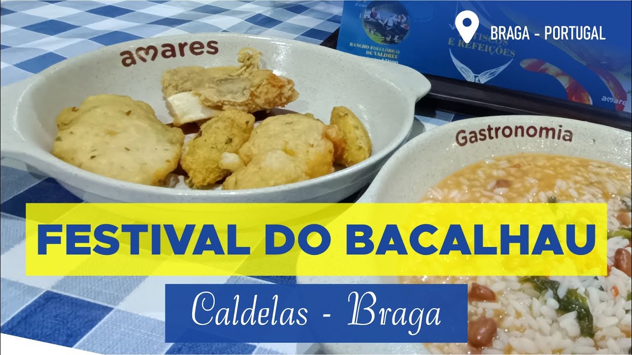 CONHEÇA O FAMOSO FESTIVAL DO BACALHAU, EM CALDELAS - BRAGA, NO NORTE DE PORTUGAL