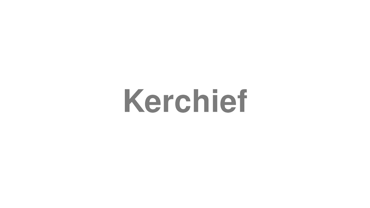 How to Pronounce "Kerchief"