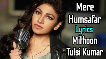 Mere Humsafar (LYRICS) All Is Well | Tulsi Kumar, Mithoon | Abhishek Bachchan, Rishi Kapoor, Asin
