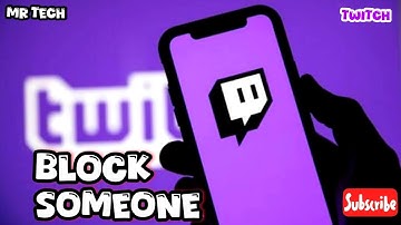 How to Block Someone in Twitch Application 