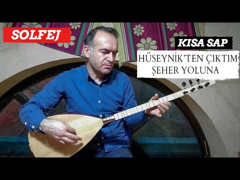 HÜSEYNİK'TEN ÇIKTIM ŞEHER YOLUNA SOLFEJ / KISA SAP SOLFEJ - Bağlama Dersi