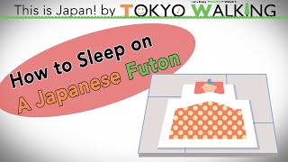 [This is Japan] How to Sleep on A Japanese Futon 布団で寝る.  by TOKYO WALKING