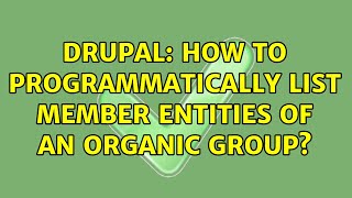 Drupal: How to programmatically list member entities of an Organic Group? (5 Solutions!!)