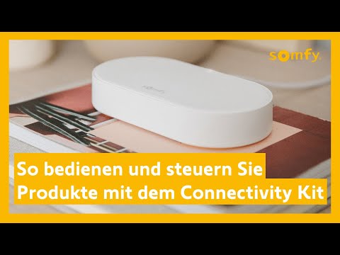 So steuern Sie Produkte mit dem Connectivity Kit | Somfy