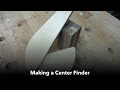 Making a Center Finder Making a Center Finder