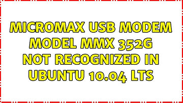 Ubuntu: Micromax USB Modem Model MMX 352G not recognized in Ubuntu 10.04 LTS