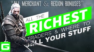 The Witcher 3 Richest Merchants & BEST Places to Sell (+The BEST Region Bonuses for Profits)