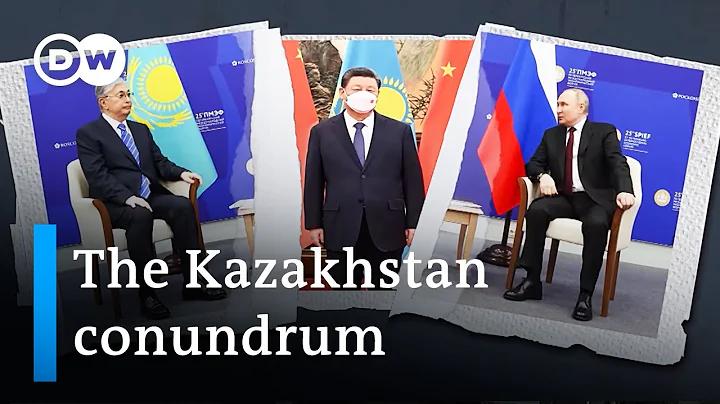 Oil, gas and Putin's war: Kazakhstan between Russia and China | DW News - DayDayNews
