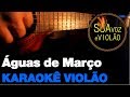 Águas de março - Tom Jobim - Karaokê Violão - Waters of march